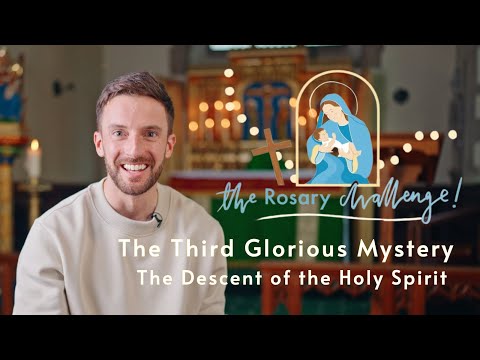 The Third Glorious Mystery: The Descent of the Holy Spirit - The Rosary Challenge 2023