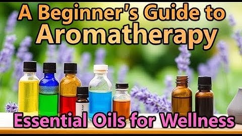 A Beginner’s Guide to Aromatherapy