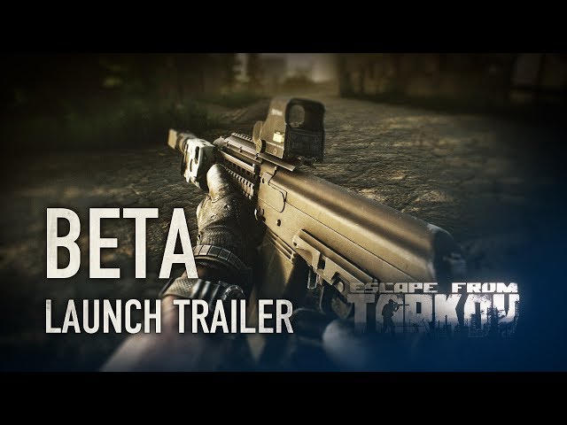 Escape from Tarkov - Closed Beta launch trailer 