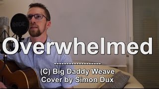Video thumbnail of "Big Daddy Weave - Overwhelmed (Acoustic Cover)"