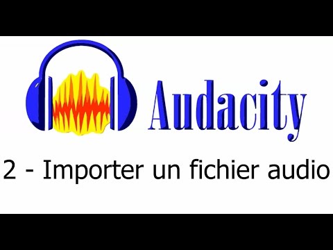 2 - Importer (ouvrir) un fichier audio avec Audacity