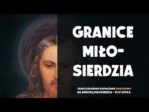 Granice miłosierdzia - Daję Słowo - II niedziela Wielkanocy B