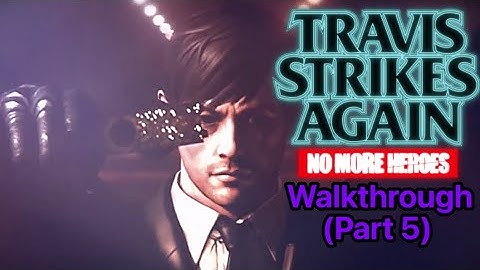 Travis Strikes Again No More Heroes: Walkthrough (Part 5)