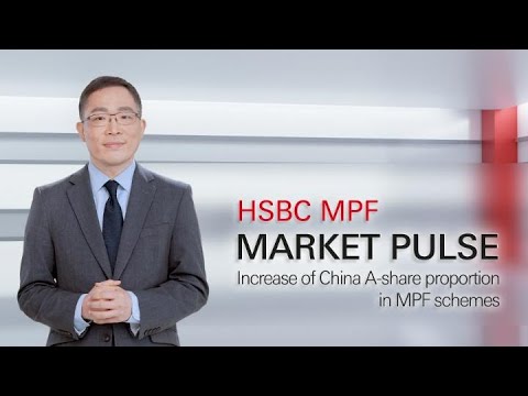 Market Pulse: Increase of China A-share proportion in MPF schemes | HSBC MPF