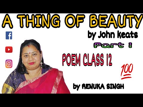 A THING OF BEAUTY | BY JOHN KEATS | CLASS 12 POEM | PART 1