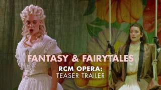 Fantasy & Fairytales: Teaser Trailer | RCM Opera & Tête à Tête