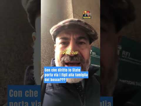 Paragone - Con che diritto lo Stato porta via i figli alla famiglia del bosco???(21.11.25)