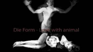 Die Form - Love With Animal