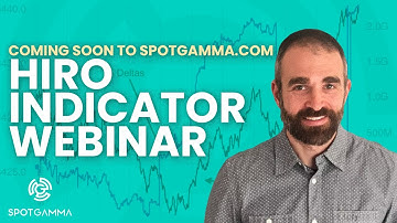 The Revamped HIRO Indicator from SpotGamma: Launch Webinar #1