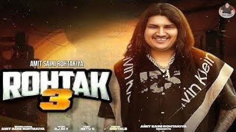 Rohtak 3 Song - Amit Saini Rohtakiya | New Haryanvi Song 2025 | Amit Saini Rohtakiya New Song 2025