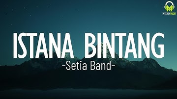 Setia Band - Istana Bintang(Lirik)