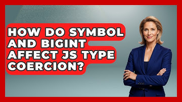 How Do Symbol And BigInt Affect JS Type Coercion? - JavaScript Toolkit