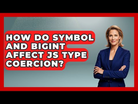 How Do Symbol And BigInt Affect JS Type Coercion? - JavaScript Toolkit