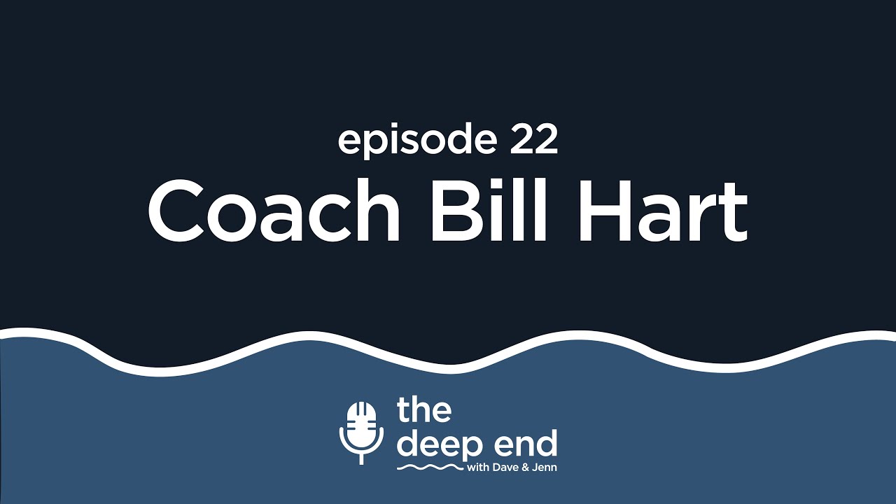 Ep. 22 - Coach Bill Hart | The Deep End - Audio Only