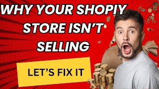 why your Shopify store Isn't selling_ let's fix it