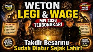 WETON LEGI & WAGE MEI 2026 TERBONGKAR! Takdir Besarmu Sudah Diatur Sejak Lahir!