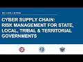 Cyber supply chain risk management for state local tribal and territorial governments