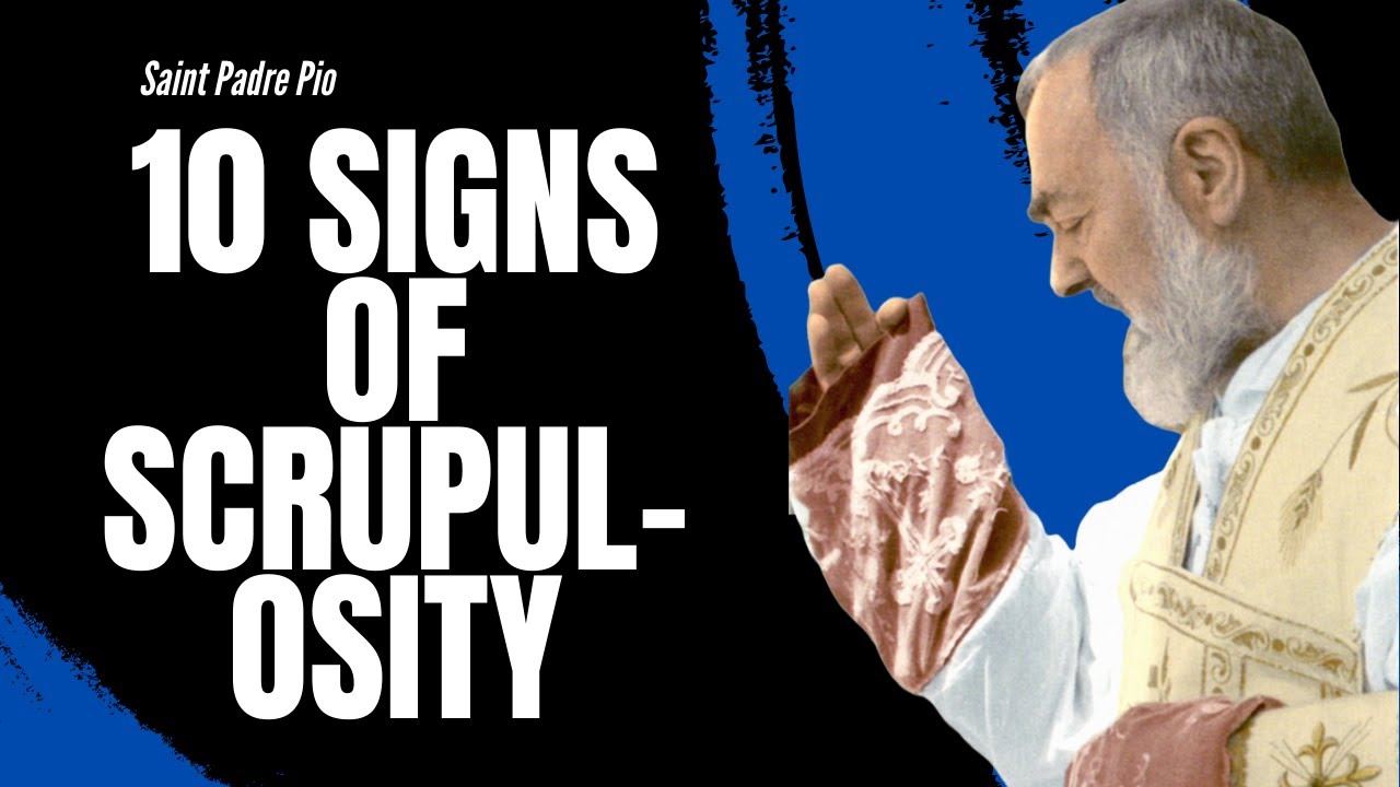 Saint Padre Pio 10 Signs of Scrupulosity YouTube