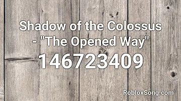 Shadow of the Colossus - "The Opened Way" Roblox ID - Roblox Music Code