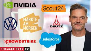 Märkte am Morgen: Salesforce, Crowdstrike, Nvidia, Scout24, Deutz, Salzgitter, VW, Asta Energy screenshot 2