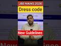 JEE Main 2026 Dress Code 🔥| JEE 2026 dress code for Male & Female | Avoid These Mistakes 😱