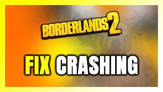 How to FIX Borderlands 2 Crashing