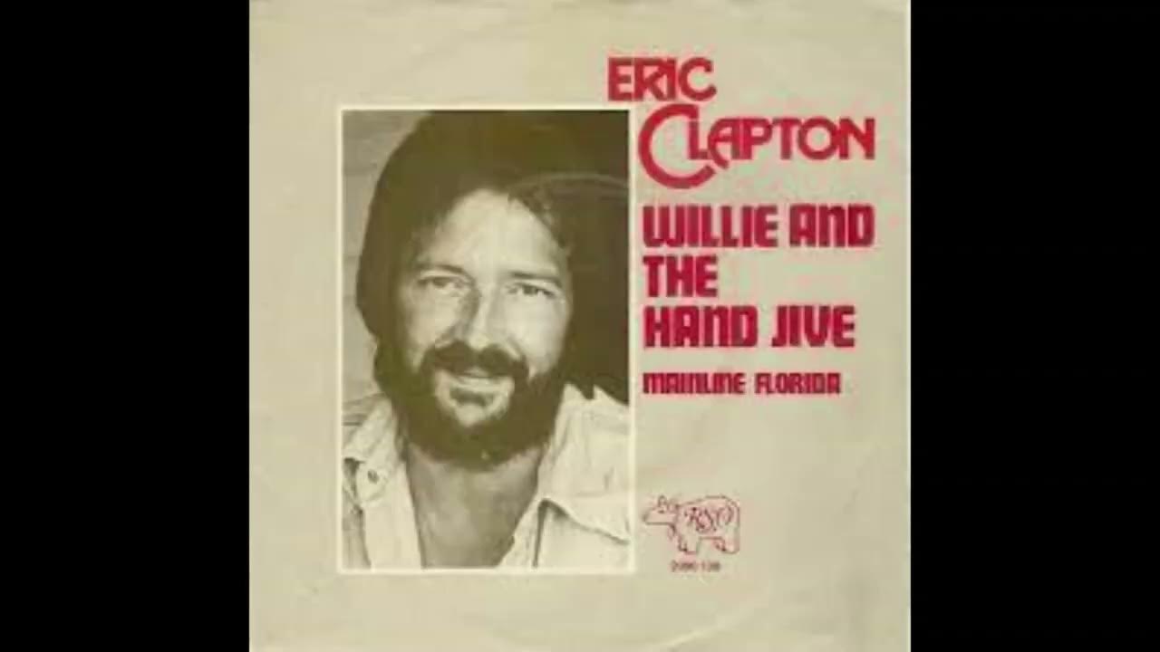 ERIC CLAPTON Willie and the hand jive YouTube