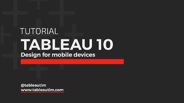 Tableau 10: Design for mobile devices (device specific designer)