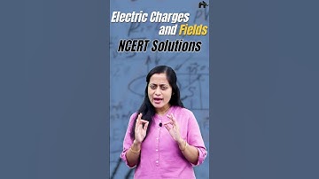 Electric charges & fields Class 12 Physics NCERT solutions with Roshni Mam #concepthogacrystalclear