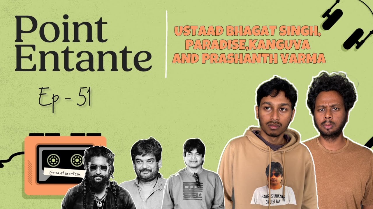 Ustaad Bhagat Singh, Paradise, Kanguva & Prashanth Varma | Point Entante Ep - 51 | @RoastMortem ​