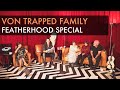 Von Trapped Family: Featherhood Special