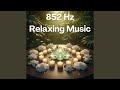852 Hz Meditative Harp and Flute for Intuition