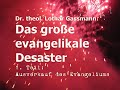 Das große evangelikale Desaster. Teil 1: AUSVERKAUF DES EVANGELIUMS! Von Dr. theol. Lothar Gassmann