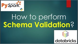 51. How to perform Schema Validation? | #pyspark PART 51