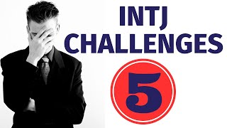 5 Challenges Of Being An INTJ & How To Rock Them