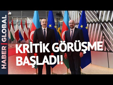 Brüksel'de Kritik Zirve: Aliyev ile AB Konseyi Başkanı Michel Görüşüyor