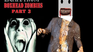 ESCAPE THE BOXHEAD ZOMBIES PART 3!!! (Final)