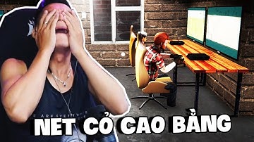 (Internet Cafe Simulator 2) Độ Tày và quán net cỏ Cao Bằng bất ổn.