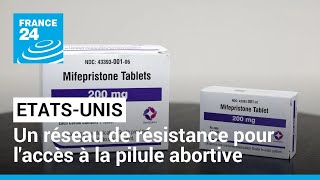 États-Unis : un réseau de résistance pour l'accès à la pilule abortive • FRANCE 24