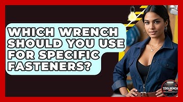 Which Wrench Should You Use For Specific Fasteners? - ToolBench Pros