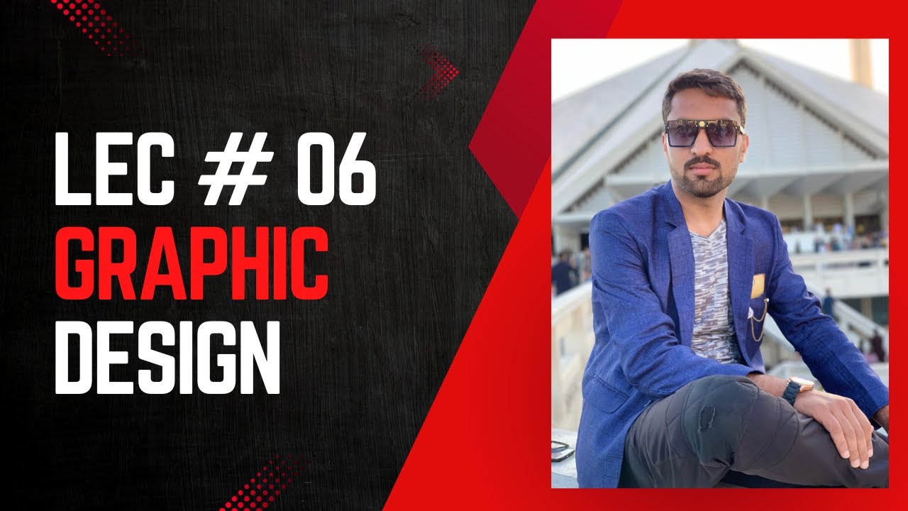 Lec 6   ｜｜Graphic Designing complete course｜｜ Mentor  Rafay Anwar ｜｜