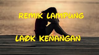 Lagu Lampung Remik LAOK KENANGAN