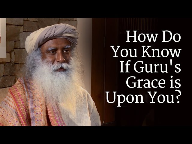 How Do You Know If Guru's Grace is Upon You? | Sadhguru class=