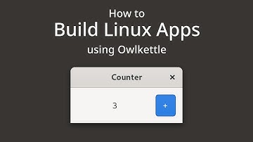 How to build Linux Apps using Owlkettle