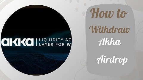 HOW TO SUBMIT AKKA AIRDROP WITHDRAWAL ADDRESS