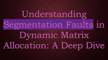 Understanding Segmentation Faults in Dynamic Matrix Allocation: A Deep Dive
