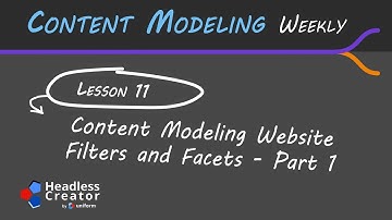 CMW Lesson 11: Content Modeling Website Filters and Facets Part 1
