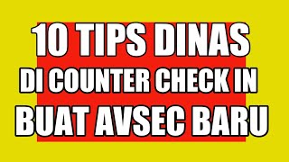 10 TIPS FOR WORKING THE CHECK-IN COUNTER FOR NEW AVSEC ( Avsec Vlog )