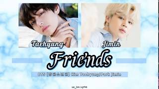 Bts 방탄소년단 김태형 Kim Tae-Hyung 박지민 Park Ji-Min - Friends Lyrics Han..rom..eng Mcken Lyric