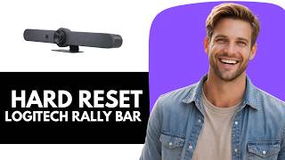 Hard Reset Logitech Rally Bar